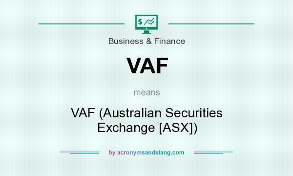 What does VAF mean? It stands for VAF (Australian Securities Exchange [ASX])
