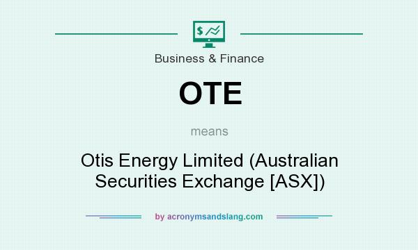 What does OTE mean? It stands for Otis Energy Limited (Australian Securities Exchange [ASX])