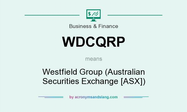 What does WDCQRP mean? It stands for Westfield Group (Australian Securities Exchange [ASX])