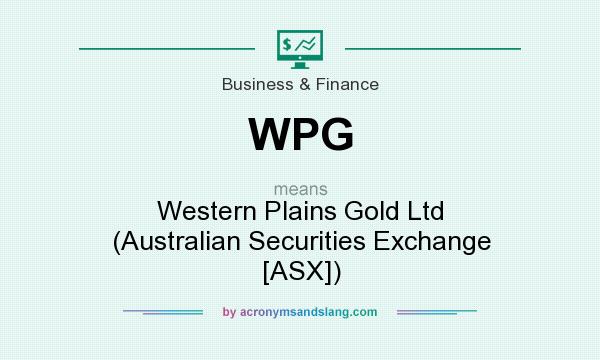 What does WPG mean? It stands for Western Plains Gold Ltd (Australian Securities Exchange [ASX])