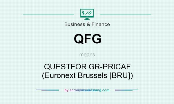 What does QFG mean? It stands for QUESTFOR GR-PRICAF (Euronext Brussels [BRU])