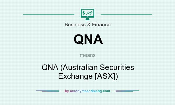 What does QNA mean? It stands for QNA (Australian Securities Exchange [ASX])