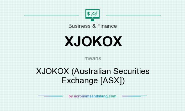 What does XJOKOX mean? It stands for XJOKOX (Australian Securities Exchange [ASX])