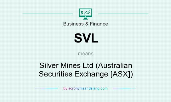 What does SVL mean? It stands for Silver Mines Ltd (Australian Securities Exchange [ASX])
