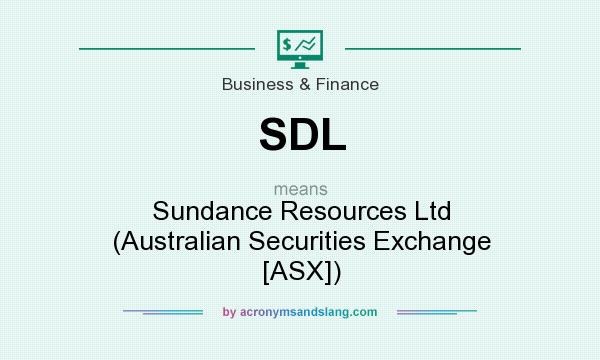What does SDL mean? It stands for Sundance Resources Ltd (Australian Securities Exchange [ASX])