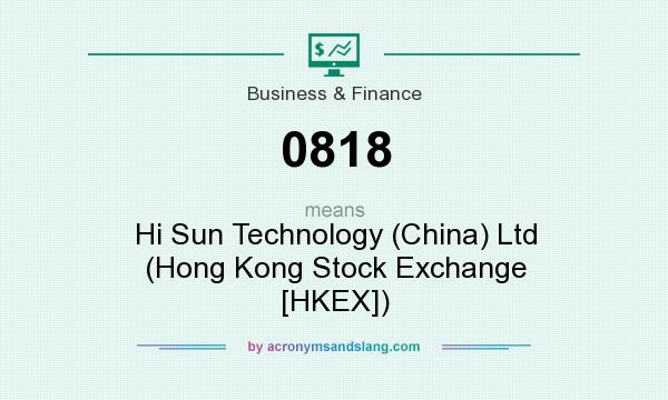 What does 0818 mean? It stands for Hi Sun Technology (China) Ltd (Hong Kong Stock Exchange [HKEX])