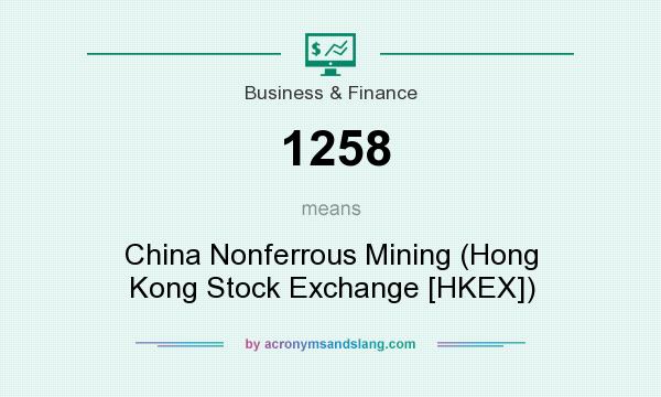 What does 1258 mean? It stands for China Nonferrous Mining (Hong Kong Stock Exchange [HKEX])