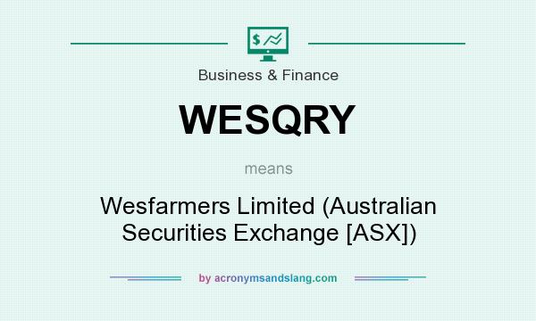 What does WESQRY mean? It stands for Wesfarmers Limited (Australian Securities Exchange [ASX])