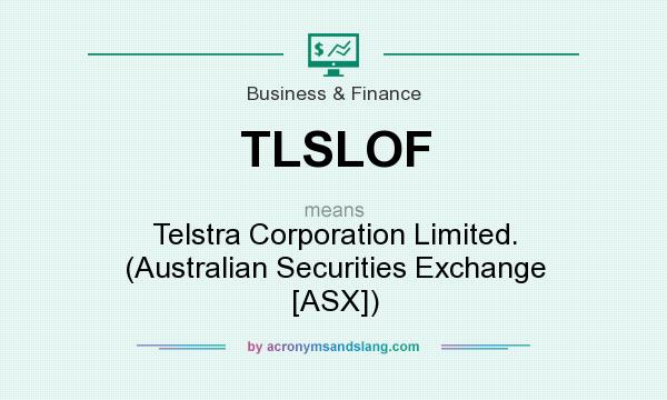 What does TLSLOF mean? It stands for Telstra Corporation Limited. (Australian Securities Exchange [ASX])
