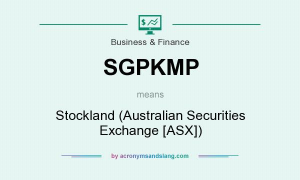 What does SGPKMP mean? It stands for Stockland (Australian Securities Exchange [ASX])