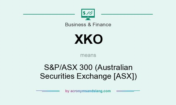 What does XKO mean? It stands for S&P/ASX 300 (Australian Securities Exchange [ASX])