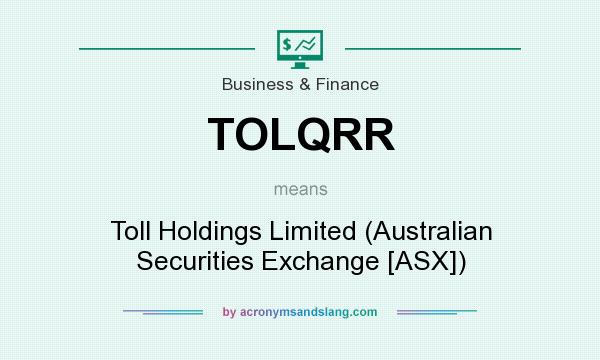 What does TOLQRR mean? It stands for Toll Holdings Limited (Australian Securities Exchange [ASX])