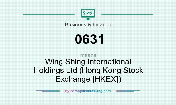 What does 0631 mean? It stands for Wing Shing International Holdings Ltd (Hong Kong Stock Exchange [HKEX])