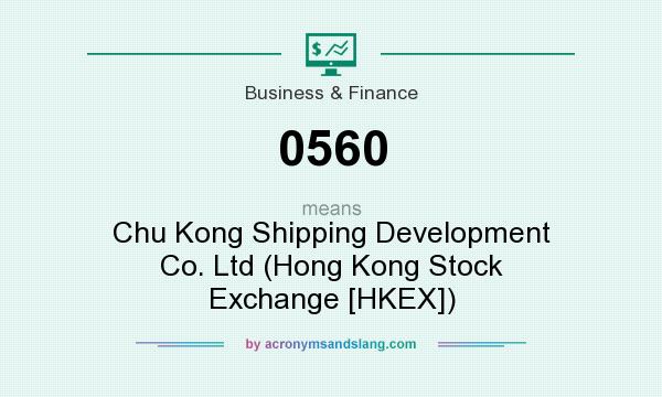 What does 0560 mean? It stands for Chu Kong Shipping Development Co. Ltd (Hong Kong Stock Exchange [HKEX])