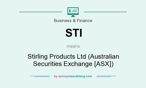 What does STI mean? It stands for Stirling Products Ltd (Australian Securities Exchange [ASX])