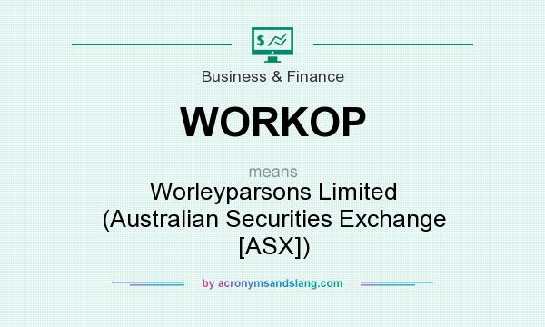 What does WORKOP mean? It stands for Worleyparsons Limited (Australian Securities Exchange [ASX])