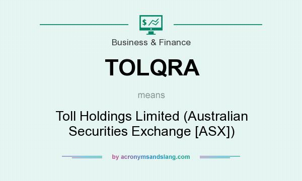 What does TOLQRA mean? It stands for Toll Holdings Limited (Australian Securities Exchange [ASX])