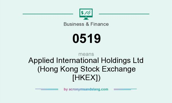 What does 0519 mean? It stands for Applied International Holdings Ltd (Hong Kong Stock Exchange [HKEX])