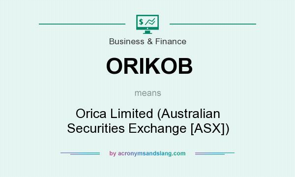 What does ORIKOB mean? It stands for Orica Limited (Australian Securities Exchange [ASX])