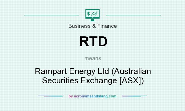 What does RTD mean? It stands for Rampart Energy Ltd (Australian Securities Exchange [ASX])