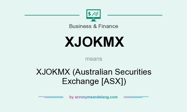 What does XJOKMX mean? It stands for XJOKMX (Australian Securities Exchange [ASX])
