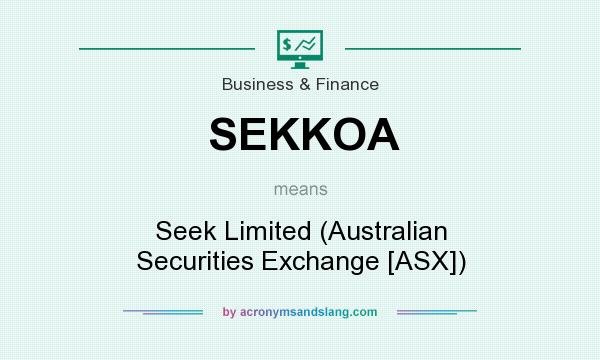 What does SEKKOA mean? It stands for Seek Limited (Australian Securities Exchange [ASX])