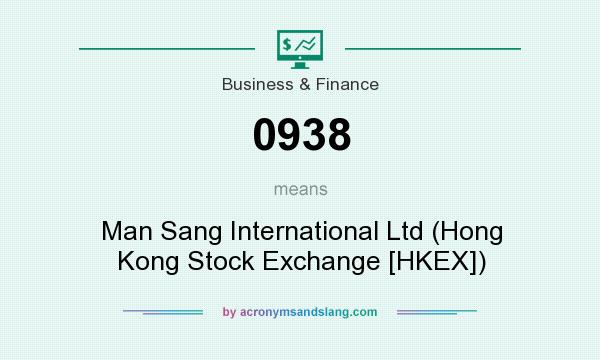 What does 0938 mean? It stands for Man Sang International Ltd (Hong Kong Stock Exchange [HKEX])