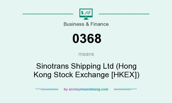 What does 0368 mean? It stands for Sinotrans Shipping Ltd (Hong Kong Stock Exchange [HKEX])