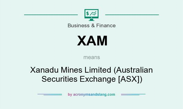 What does XAM mean? It stands for Xanadu Mines Limited (Australian Securities Exchange [ASX])