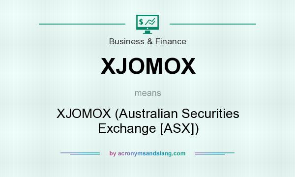 What does XJOMOX mean? It stands for XJOMOX (Australian Securities Exchange [ASX])