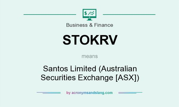 What does STOKRV mean? It stands for Santos Limited (Australian Securities Exchange [ASX])