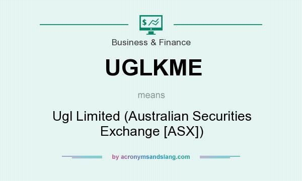 What does UGLKME mean? It stands for Ugl Limited (Australian Securities Exchange [ASX])