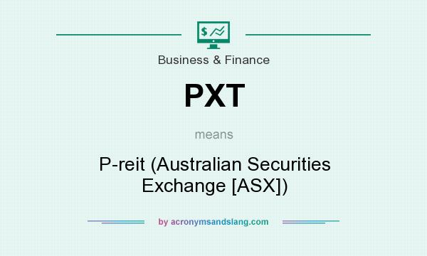 What does PXT mean? It stands for P-reit (Australian Securities Exchange [ASX])