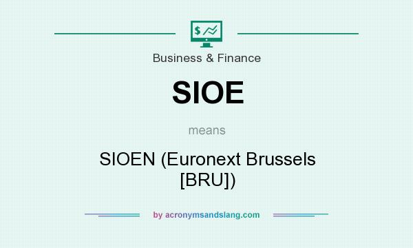 What does SIOE mean? It stands for SIOEN (Euronext Brussels [BRU])