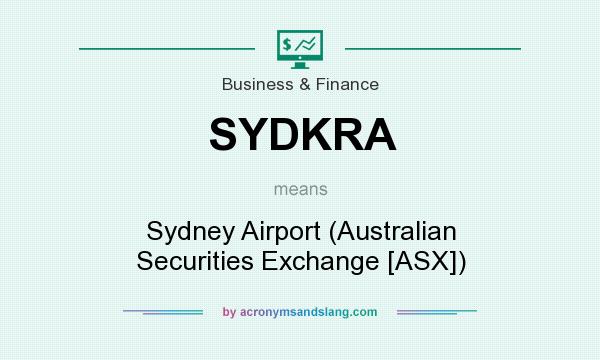 What does SYDKRA mean? It stands for Sydney Airport (Australian Securities Exchange [ASX])