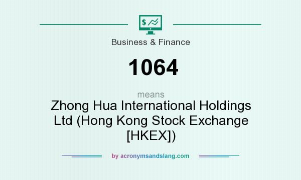 What does 1064 mean? It stands for Zhong Hua International Holdings Ltd (Hong Kong Stock Exchange [HKEX])