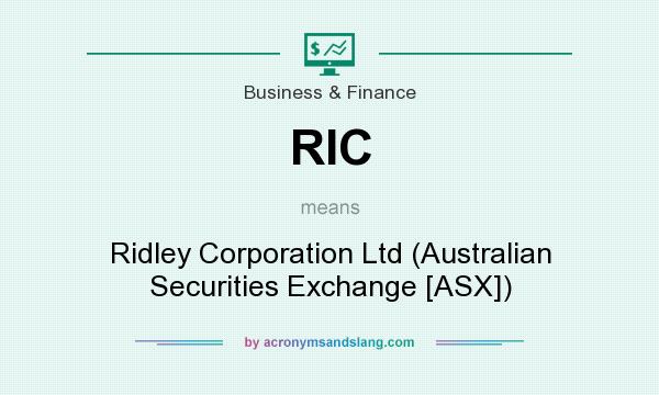 What does RIC mean? It stands for Ridley Corporation Ltd (Australian Securities Exchange [ASX])