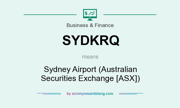 What does SYDKRQ mean? It stands for Sydney Airport (Australian Securities Exchange [ASX])