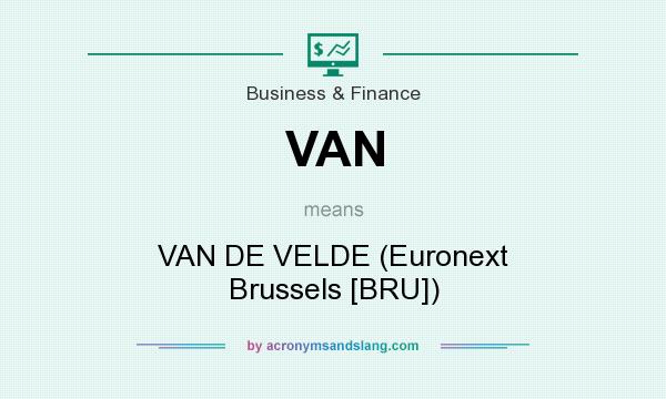 What does VAN mean? It stands for VAN DE VELDE (Euronext Brussels [BRU])