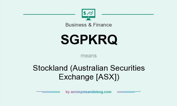 What does SGPKRQ mean? It stands for Stockland (Australian Securities Exchange [ASX])