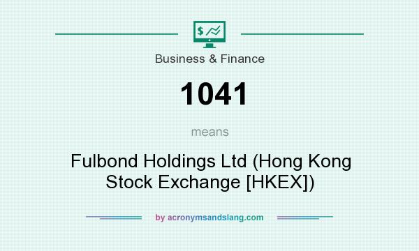 What does 1041 mean? It stands for Fulbond Holdings Ltd (Hong Kong Stock Exchange [HKEX])