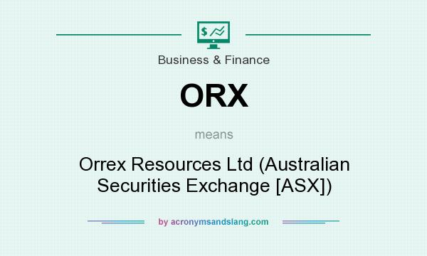 What does ORX mean? It stands for Orrex Resources Ltd (Australian Securities Exchange [ASX])