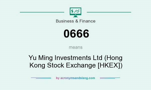 What does 0666 mean? It stands for Yu Ming Investments Ltd (Hong Kong Stock Exchange [HKEX])