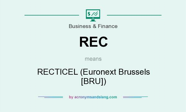 What does REC mean? It stands for RECTICEL (Euronext Brussels [BRU])
