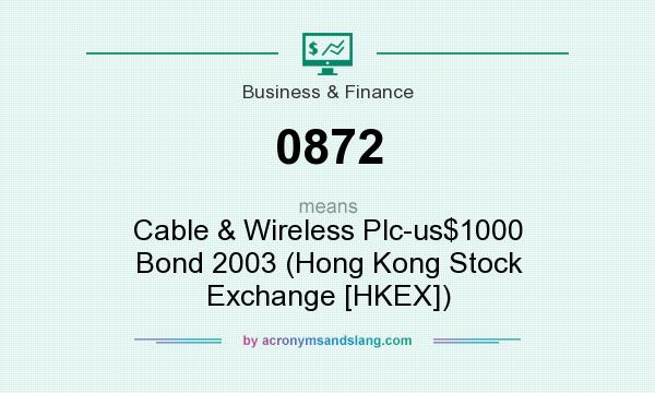 What does 0872 mean? It stands for Cable & Wireless Plc-us$1000 Bond 2003 (Hong Kong Stock Exchange [HKEX])