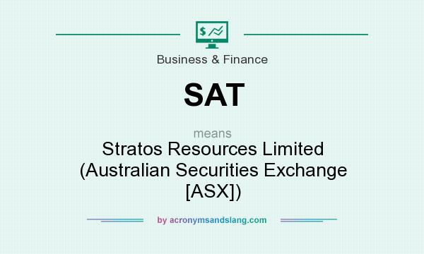 What does SAT mean? It stands for Stratos Resources Limited (Australian Securities Exchange [ASX])