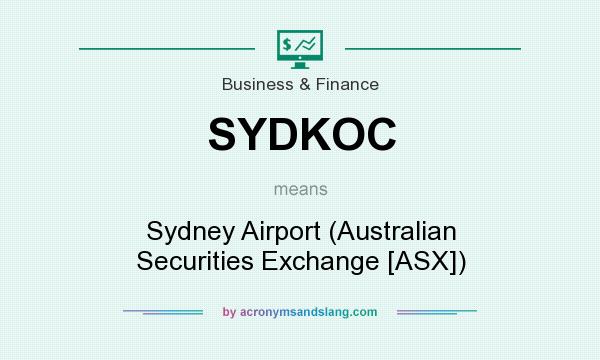 What does SYDKOC mean? It stands for Sydney Airport (Australian Securities Exchange [ASX])