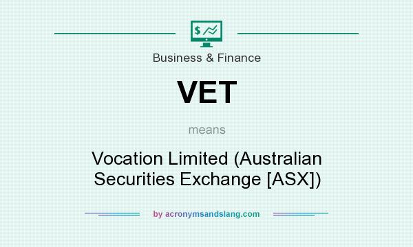 What does VET mean? It stands for Vocation Limited (Australian Securities Exchange [ASX])