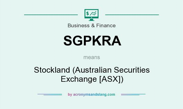 What does SGPKRA mean? It stands for Stockland (Australian Securities Exchange [ASX])