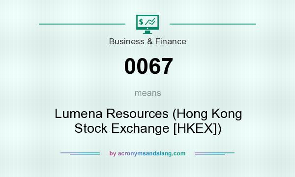 What does 0067 mean? It stands for Lumena Resources (Hong Kong Stock Exchange [HKEX])